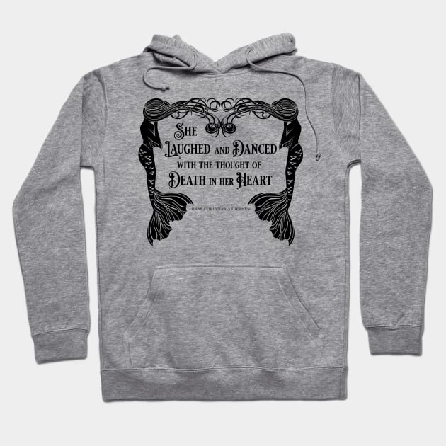 She Laughed and Danced with Death in her Heart Hoodie by ClassicTales